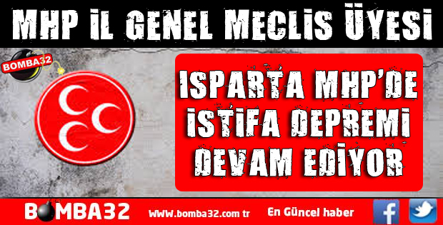 ISPARTA MHP'DE İSTİFALAR DEVAM EDİYOR