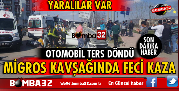 ISPARTA MİGROS KAVŞAĞINDA FECİ KAZA