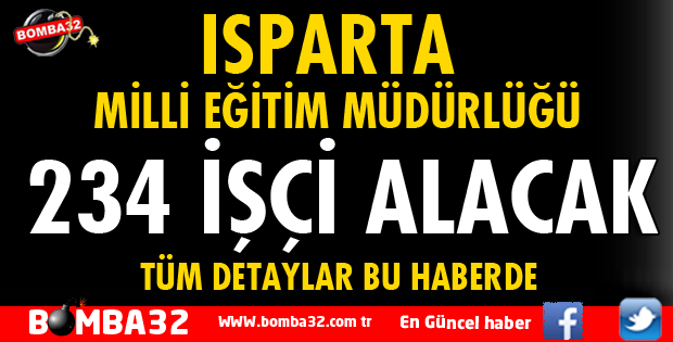 ISPARTA MİLLİ EĞİTİM MÜDÜRLÜĞÜ 234 İŞÇİ ALACAK