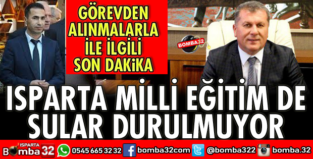 ISPARTA MİLLİ EĞİTİMDE SULAR DURULMUYOR