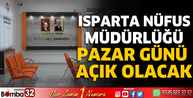Isparta nüfus müdürlüğü pazar günü açık olacak 