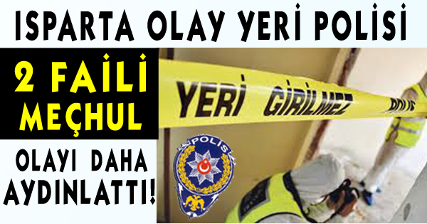 Isparta Olay Yeri Polisi 2 Faili Meçhulü Daha Aydınlattı!