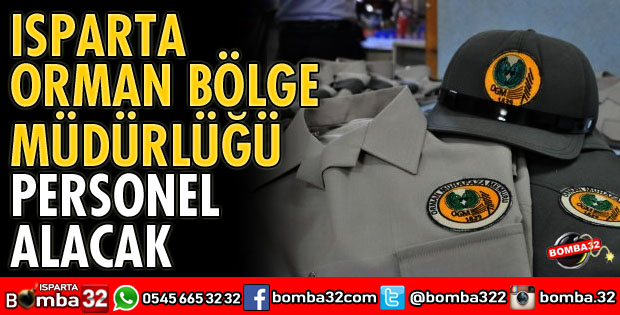 ISPARTA ORMAN BÖLGE MÜDÜRLÜĞÜ PERSONEL ALACAK
