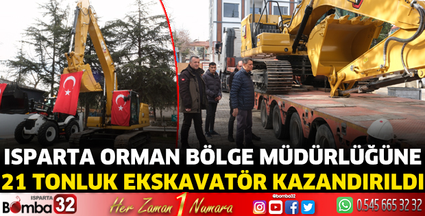 Isparta Orman Bölge Müdürlüğüne 21 tonluk ekskavatör kazandırıldı