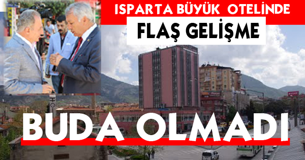 Isparta Oteli Başka Bahara / IYAŞ'ta Olmadı