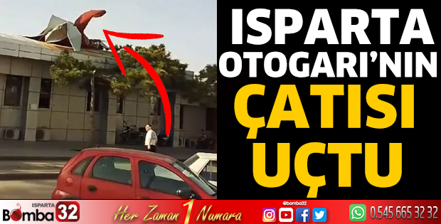 Isparta Otogarı’nın çatısı uçtu