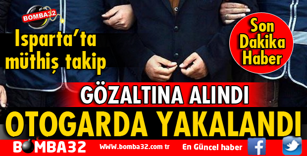 ISPARTA OTOGARINDA YAKALANDI 