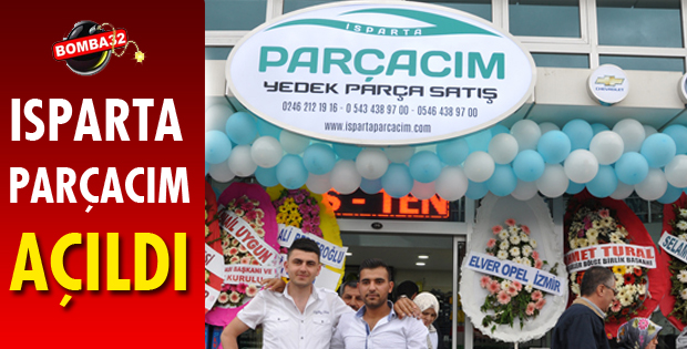 ISPARTA PARÇACIM AÇILDI