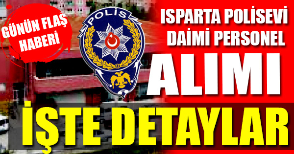 Isparta Polisevi Daimi Personel Alımı