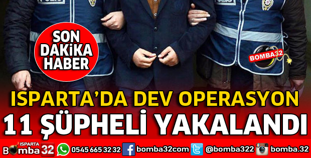 ISPARTA POLİSİNDEN DEV OPERASYON