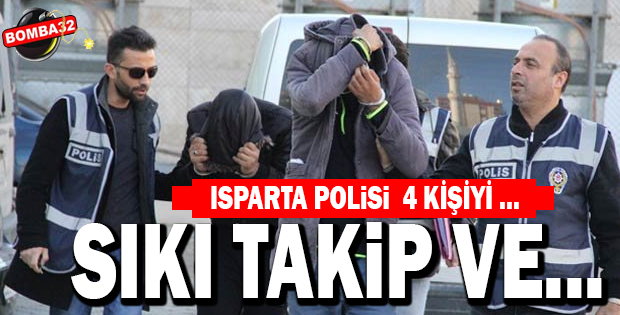 ISPARTA POLİSİNDEN KAÇAMADILAR...