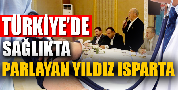Isparta sağlıkta Türkiye’nin parlayan yıldızı