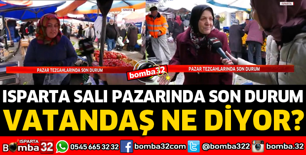 ISPARTA SALI PAZARINDA SON DURUM