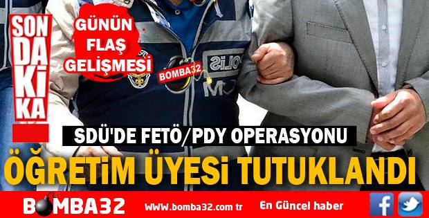 ISPARTA SDÜ'DE FETÖ/PDY OPERASYONUNDA ÖĞRETİM ÜYESİ TUTUKLANDI
