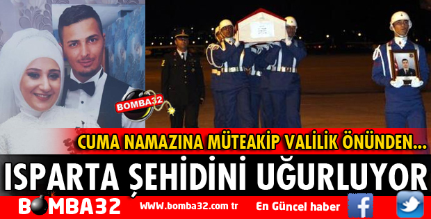 ISPARTA ŞEHİDİNİ UĞURLUYOR