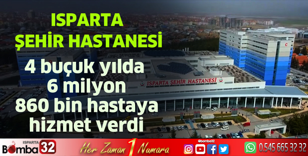 ISPARTA ŞEHİR HASTANESİ 6 MİLYON HASTAYA HİZMET VERDİ