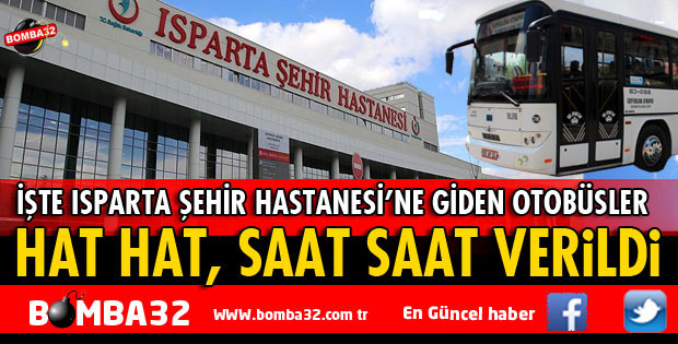ISPARTA ŞEHİR HASTANESİ İÇİN OTOBÜSLER SEFERLERİ BELLİ OLDU
