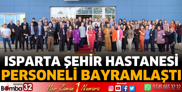 Isparta Şehir Hastanesi personeli bayramlaştı