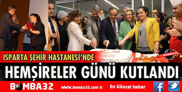 ISPARTA ŞEHİR HASTANESİ’NDE HEMŞİRELER GÜNÜ KUTLANDI