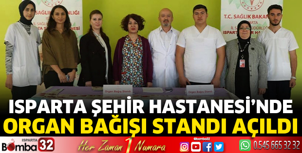 Isparta Şehir Hastanesi’nde Organ Bağışı Standı açıldı