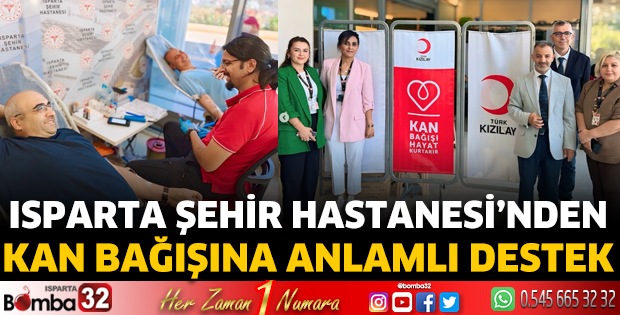 Isparta Şehir Hastanesi’nden Kan Bağışına Anlamlı Destek