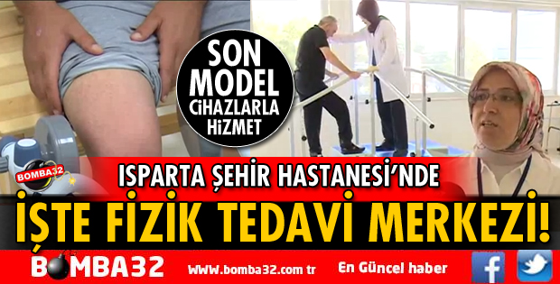 ISPARTA ŞEHİR HASTANESİ'NDE FİZİK TEDAVİ ÜNİTESİ