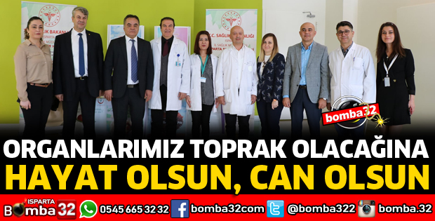 ISPARTA ŞEHİR HASTANESİNDE ORGAN BAĞIŞI İÇİN STANT AÇILDI