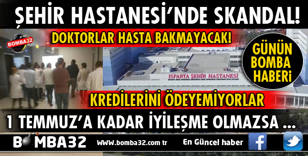 ISPARTA ŞEHİR HASTANESİ'NDE SKANDALLAR BİTMEK BİLMİYOR