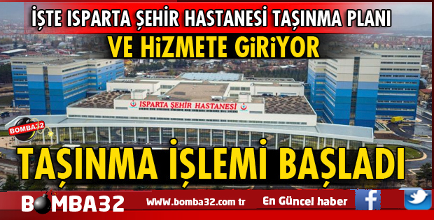 ISPARTA ŞEHİR HASTANESİNDE TAŞINMA İŞLEMİ BAŞLADI