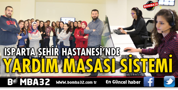 ISPARTA ŞEHİR HASTANESİ'NDE YARDIM MASASI SİSTEMİ