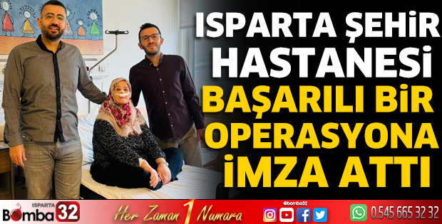 Isparta Şehir Hastanesi'nden başarılı bir operasyon