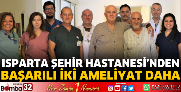 Isparta Şehir Hastanesi'nden başarılı iki ameliyat daha