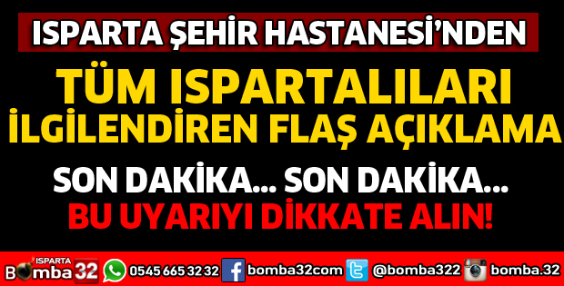 ISPARTA ŞEHİR HASTANESİ'NDEN SON DAKİKA AÇIKLAMASI