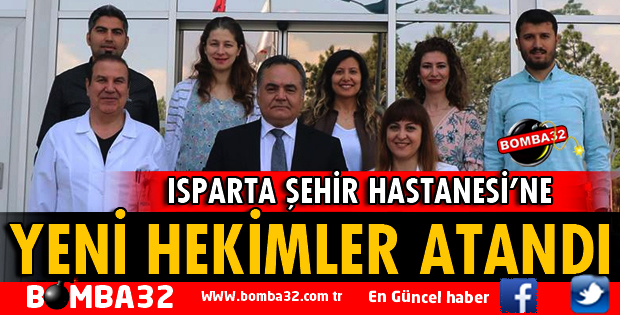 ISPARTA ŞEHİR HASTANESİ'NE YENİ HEKİMLER ATANDI