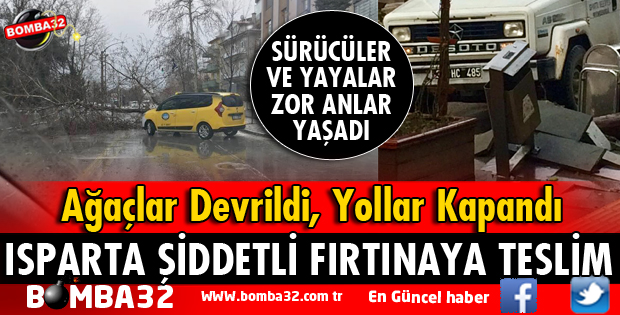 ISPARTA ŞİDDETLİ FIRTINAYA TESLİM