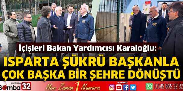 Isparta Şükrü Başkanla Çok Başka Bir Şehre Dönüştü