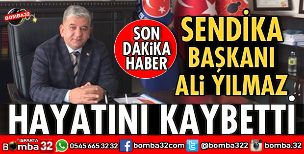 ISPARTA TEKSİF BAŞKANI HAYATINI KAYBETTİ