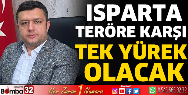 Isparta teröre karşı tek yürek olacak