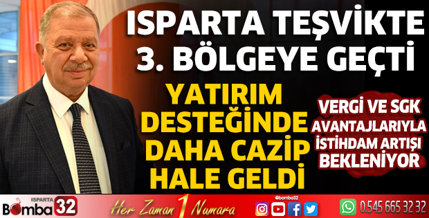 Isparta teşvikte 3. bölgeye geçti