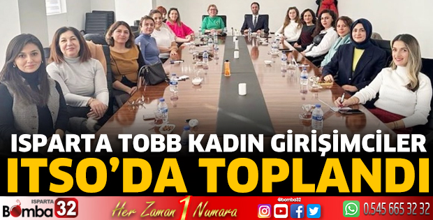 Isparta TOBB kadın girişimciler ITSO’da toplandı