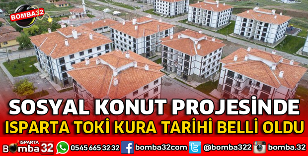 ISPARTA TOKİ KURA TARİHİ BELLİ OLDU