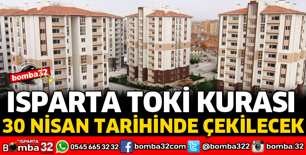 ISPARTA TOKİ KURASI 30 NİSAN'DA