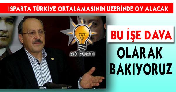 ISPARTA TÜRKİYE ORTALAMASININ ÜZERİNDE OY ALACAK