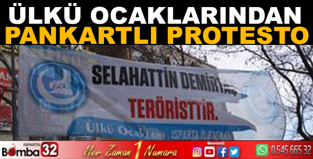 ISPARTA ÜLKÜ OCAKLARINDAN PANKARTLI PROTESTO