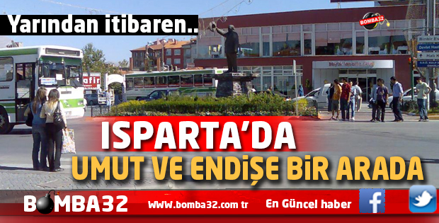 Isparta umut ve endişe bir arada