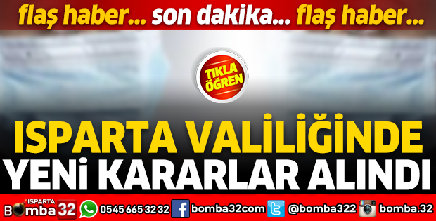 ISPARTA VALİLİĞİNDE YENİ KARARLAR ALINDI