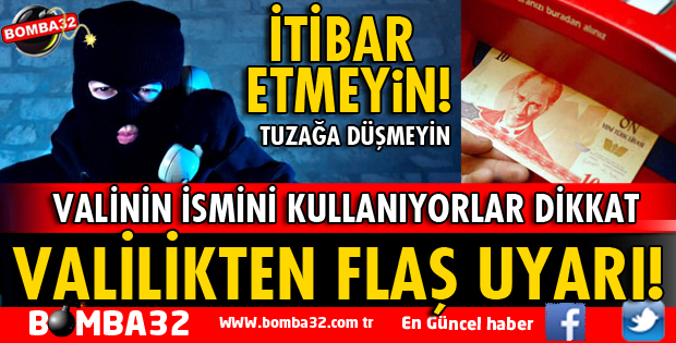 ISPARTA VALİLİĞİNDEN DOLANDIRICILIK UYARISI