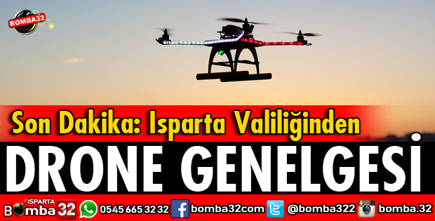 ISPARTA VALİLİĞİNDEN DRONE GENELGESİ