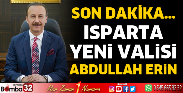 Isparta Valiliğine Abdullah Erin atandı
