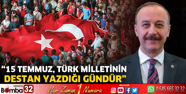Isparta Valisi Abdullah Erin’den 15 Temmuz mesajı